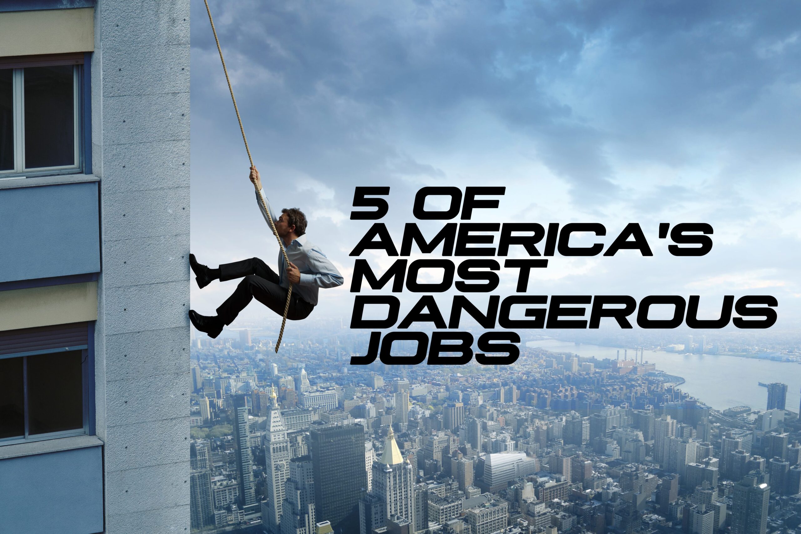5 of America’s Most Dangerous Jobs ICA Agency Alliance, Inc.