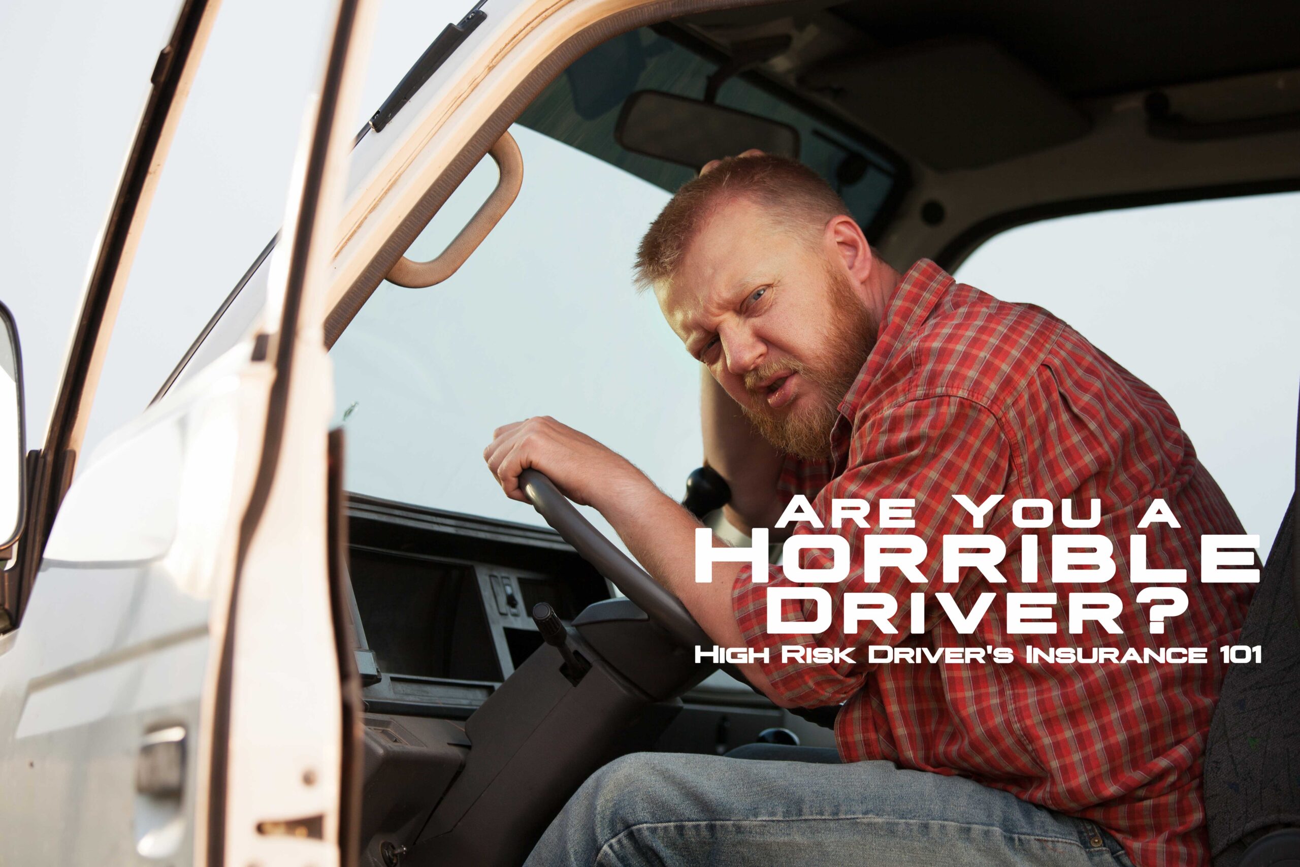 Are You a Horrible Driver? High Risk Driver’s Insurance