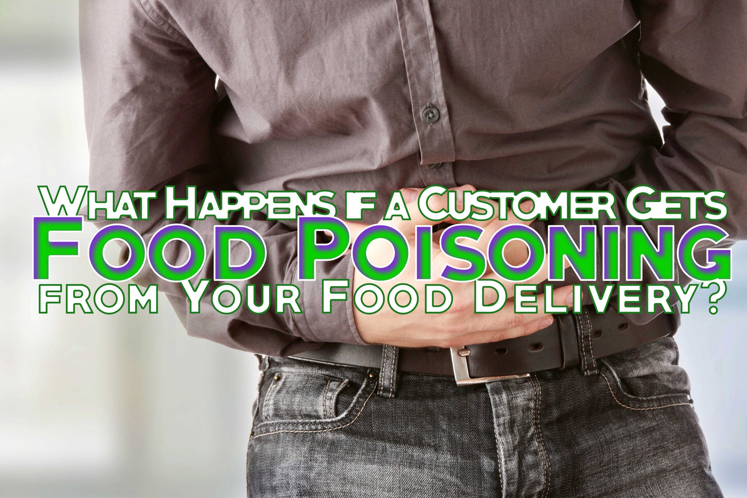 What Happens If A Customer Gets Food Poisoning From Your Food Delivery ...