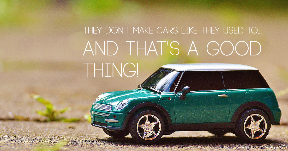 They Don’t Make Cars Like They Used To…and That’s a Good Thing! ICA