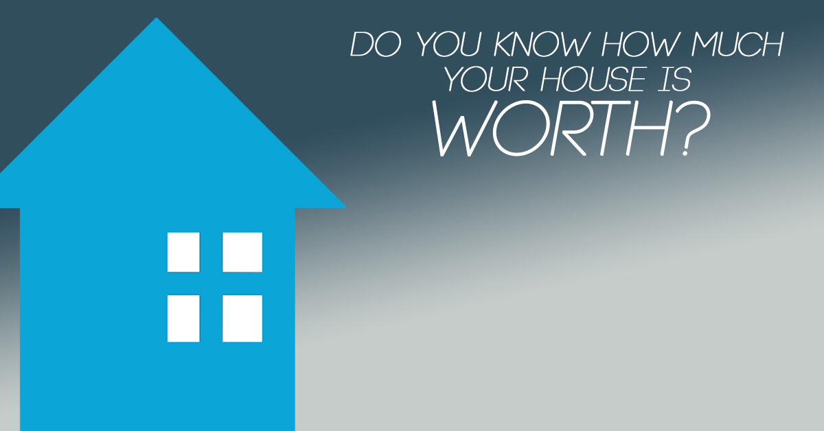 Do You Know How Much Your Home is Worth? – ICA Agency Alliance, Inc.
