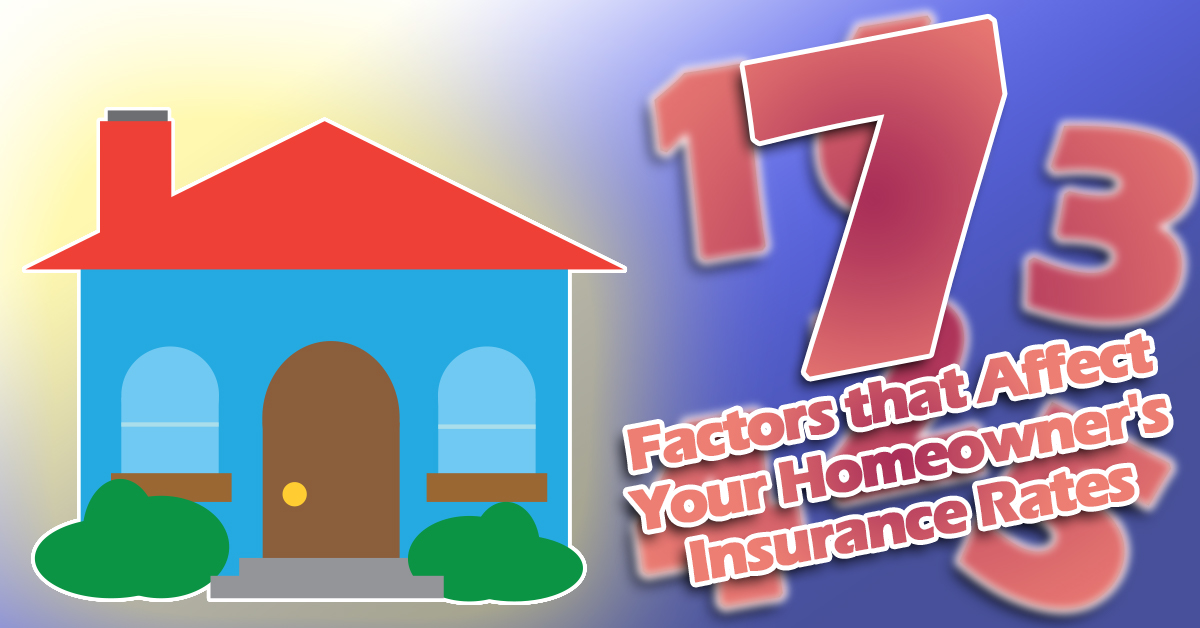 Seven Factors that Affect Your Homeowner’s Insurance Rates