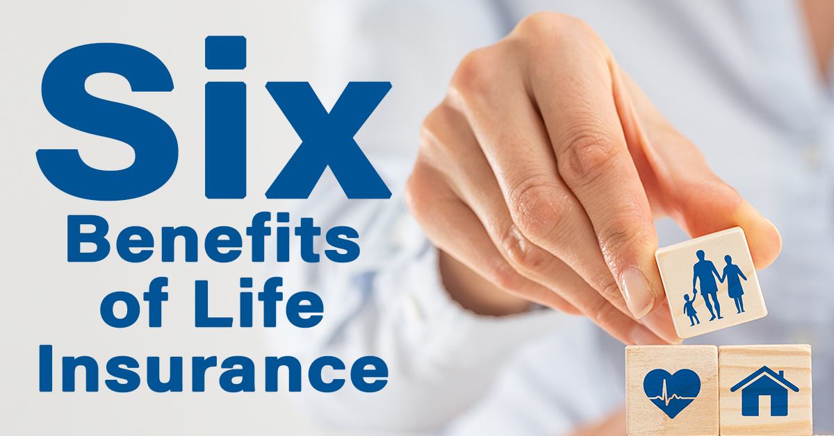  A hand is shown placing a block with a family icon on top of a stack of blocks labeled 'Six Benefits of Life Insurance', with a blue background and white text.