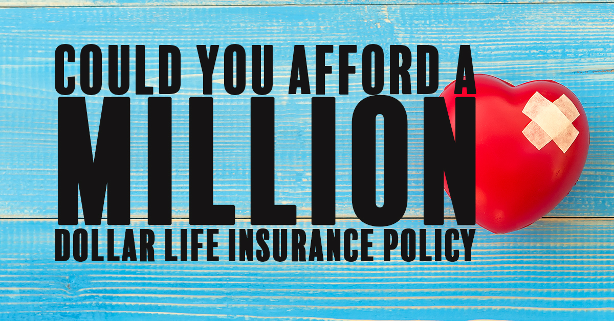 Could You Afford A Million Dollar Life Insurance Policy ICA Agency 