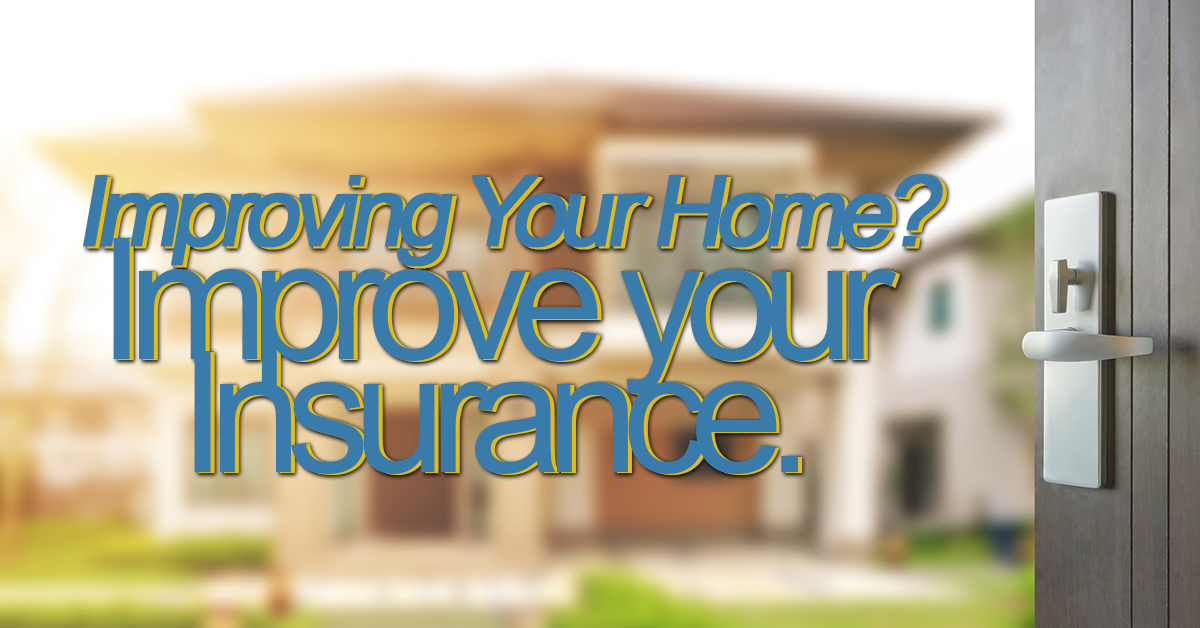 Improving Your Home Improve Your Insurance Ica Agency Alliance Inc 4721