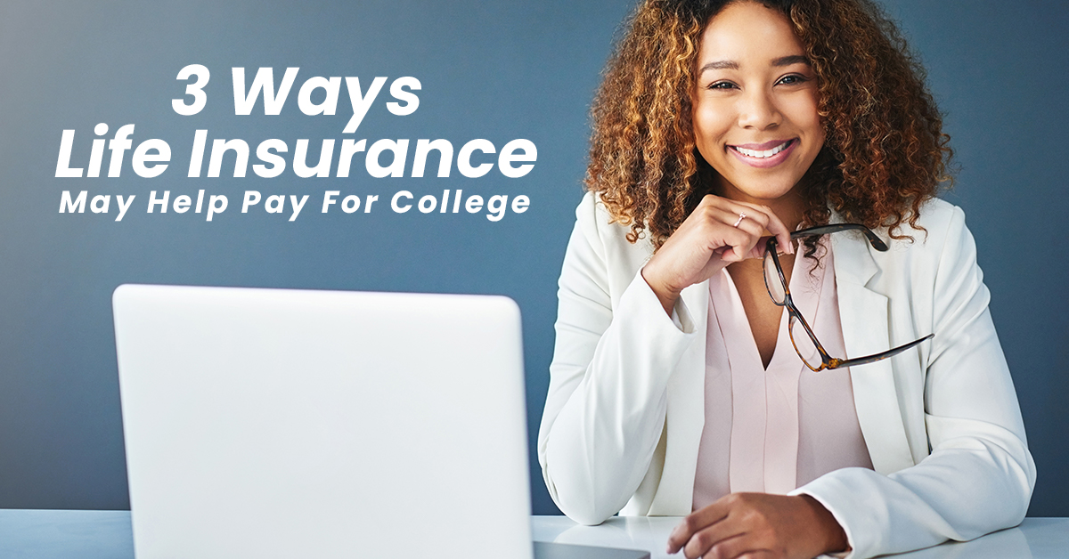 Three Ways Life Insurance May Help Pay For College – ICA Agency