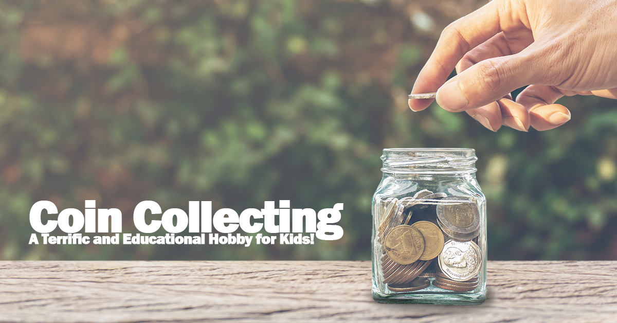 Why Coin Collecting Is Still A Terrific and Educational Hobby for Kids