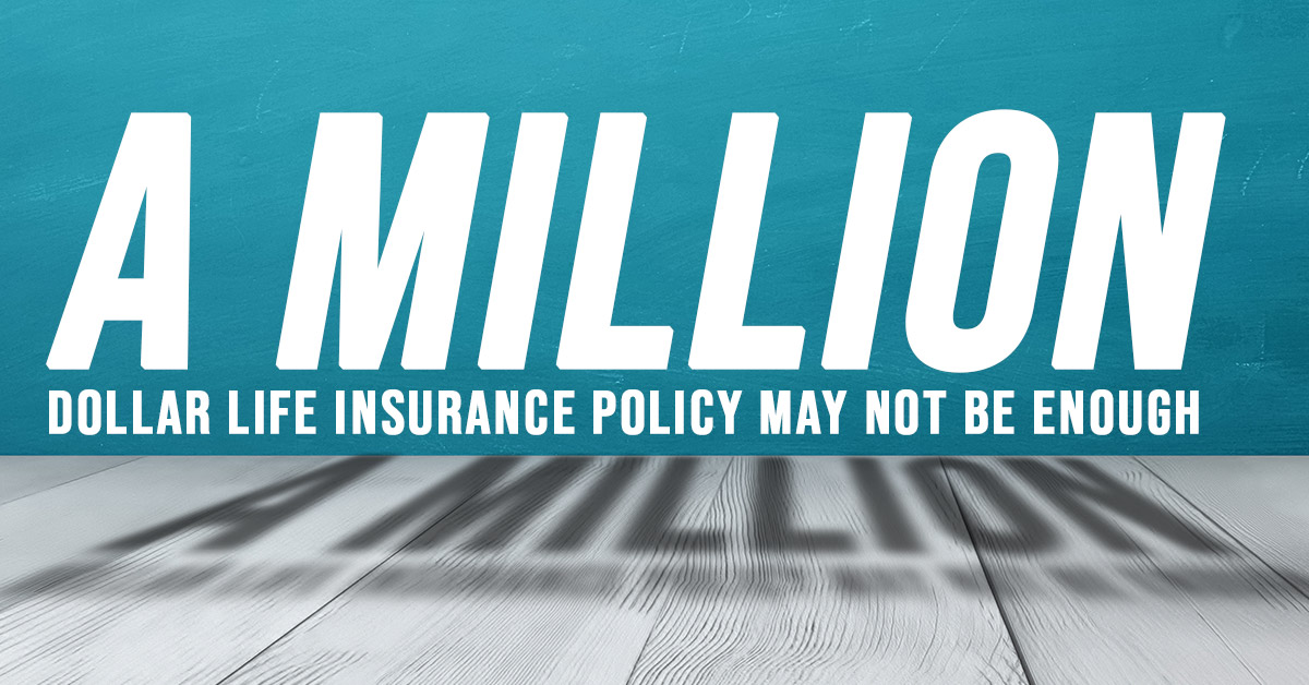 Why a Million Dollar Life Insurance Policy May Not Be Enough – ICA