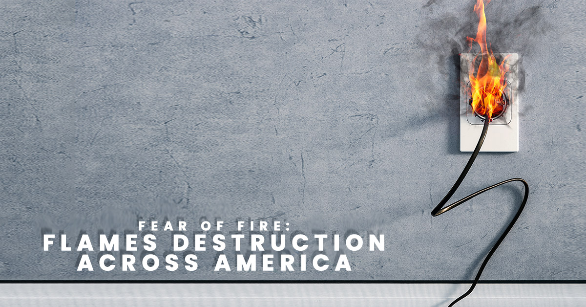 Fear of Fire How Flames Have Caused Destruction Across America ICA