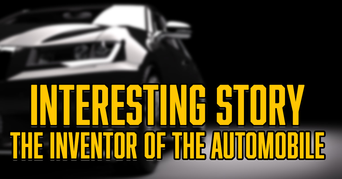 The Interesting Story of the Inventor of the Automobile ICA Agency