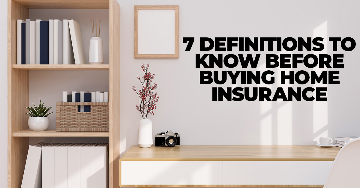 7 Definitions to Know Before Buying Home Insurance ICA Agency